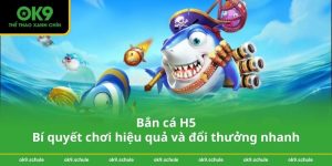 Bắn cá H5 - Bí quyết chơi hiệu quả và đổi thưởng nhanh