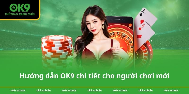 Sicbo OK9 – Chiến thuật và hướng dẫn chơi an toàn, hiệu quả 3 Hướng dẫn OK9 chi tiết cho người chơi mới