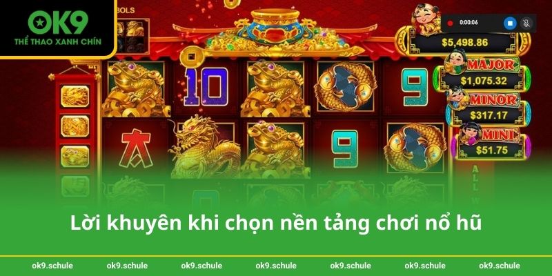 Lời khuyên khi chọn nền tảng chơi nổ hũ