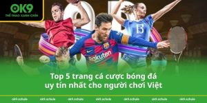Top 5 trang cá cược bóng đá uy tín nhất cho người chơi Việt