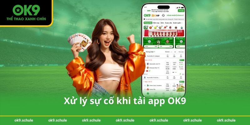 Tải app OK9 nhanh chóng - Hướng dẫn chi tiết cho mọi thiết bị 3 Xử lý sự cố khi tải app OK9